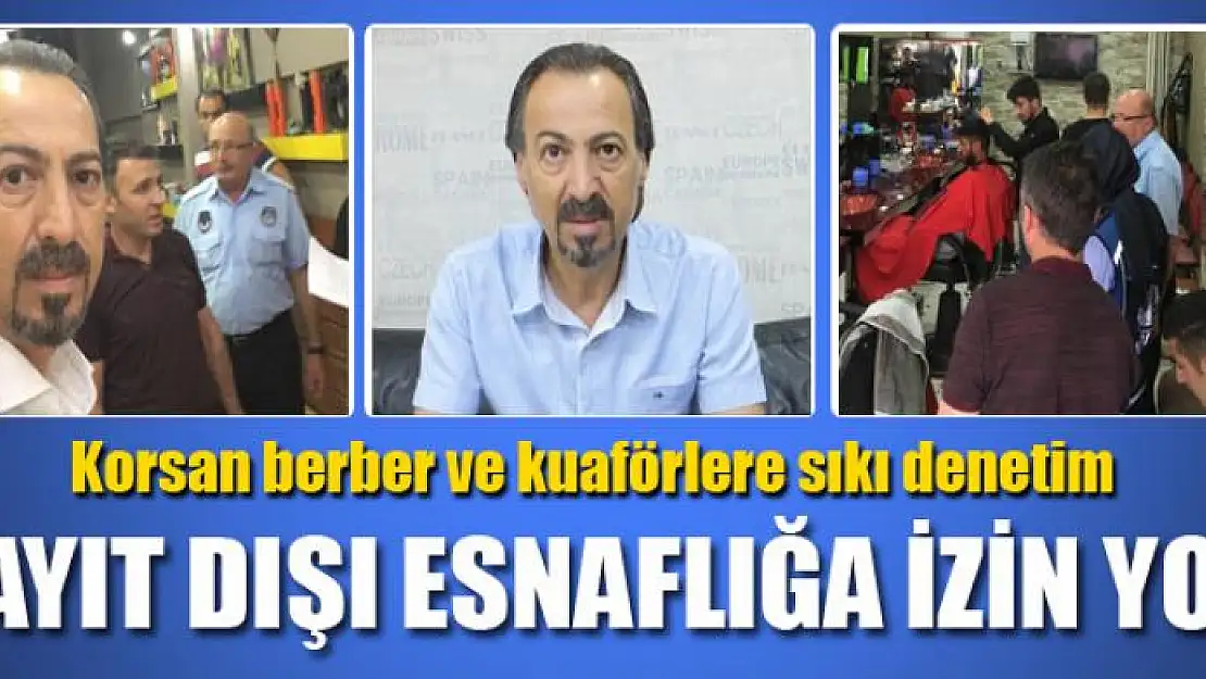 KAYIT DIŞI ESNAFLIĞA İZİN YOK