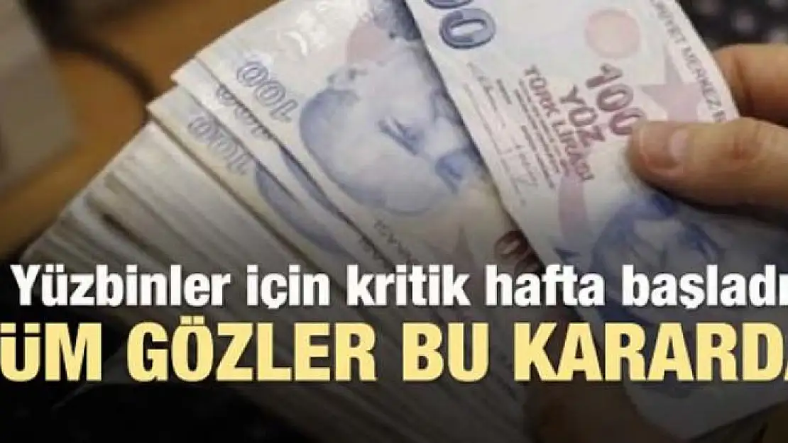 Yüzbinlerce memur bekliyor! Kritik hafta başladı