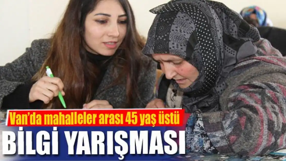 Van'da mahalleler arası 45 yaş üstü bilgi yarışması