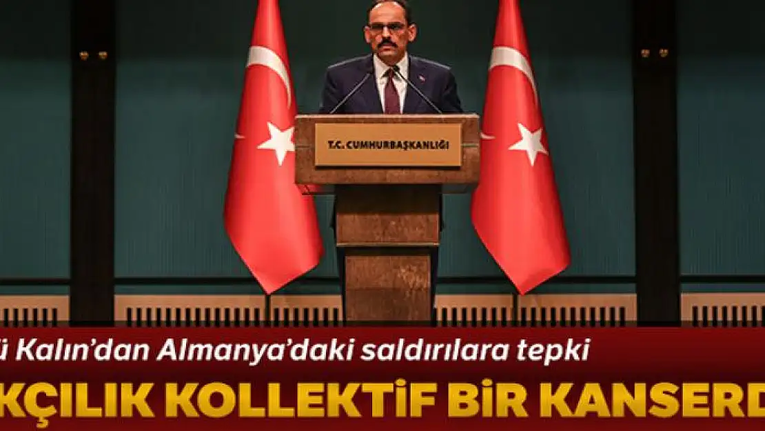 Cumhurbaşkanlığı Sözcüsü Kalın'dan Almanya'daki saldırılar hakkında açıklama