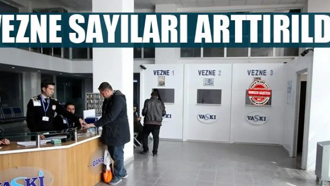 VASKİ vezne sayısını arttırdı