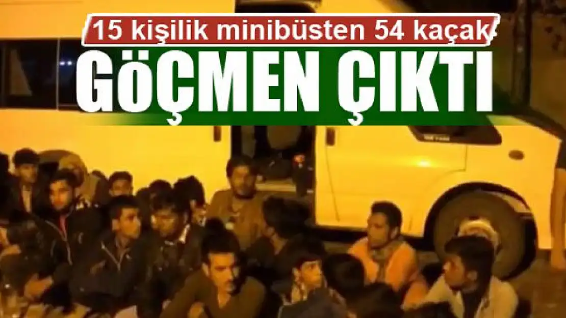 15 kişilik minibüsten 54 kaçak göçmen çıktı