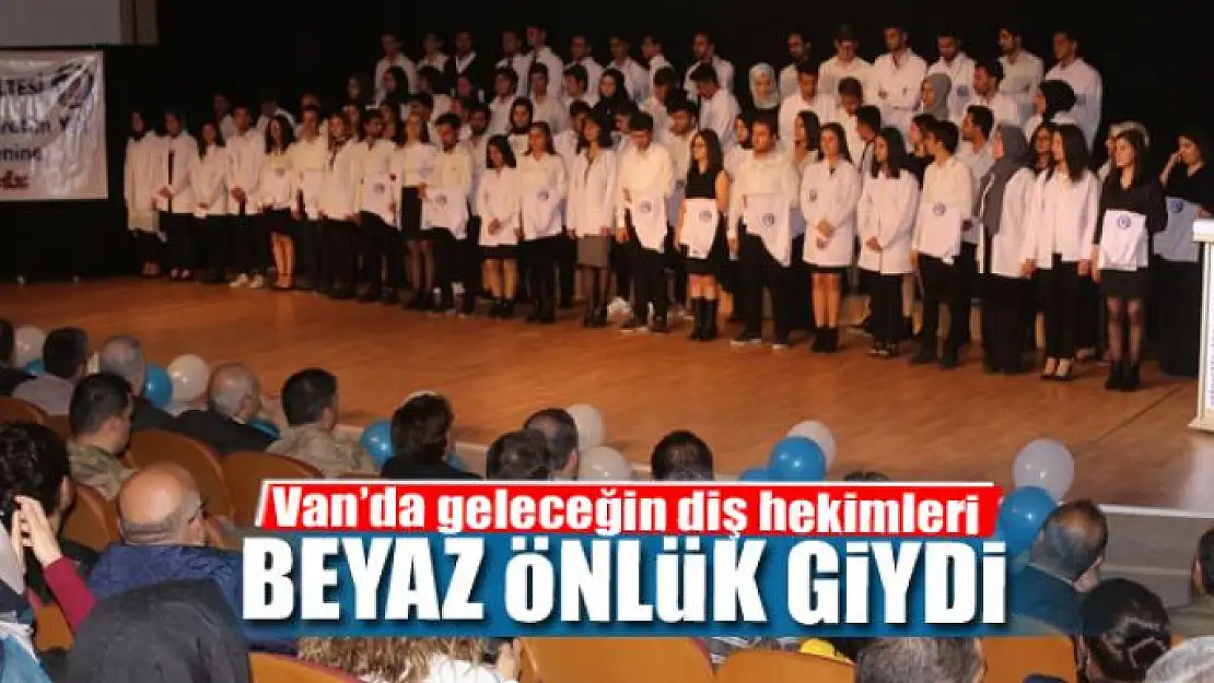 Van'da geleceğin diş hekimleri beyaz önlük giydi