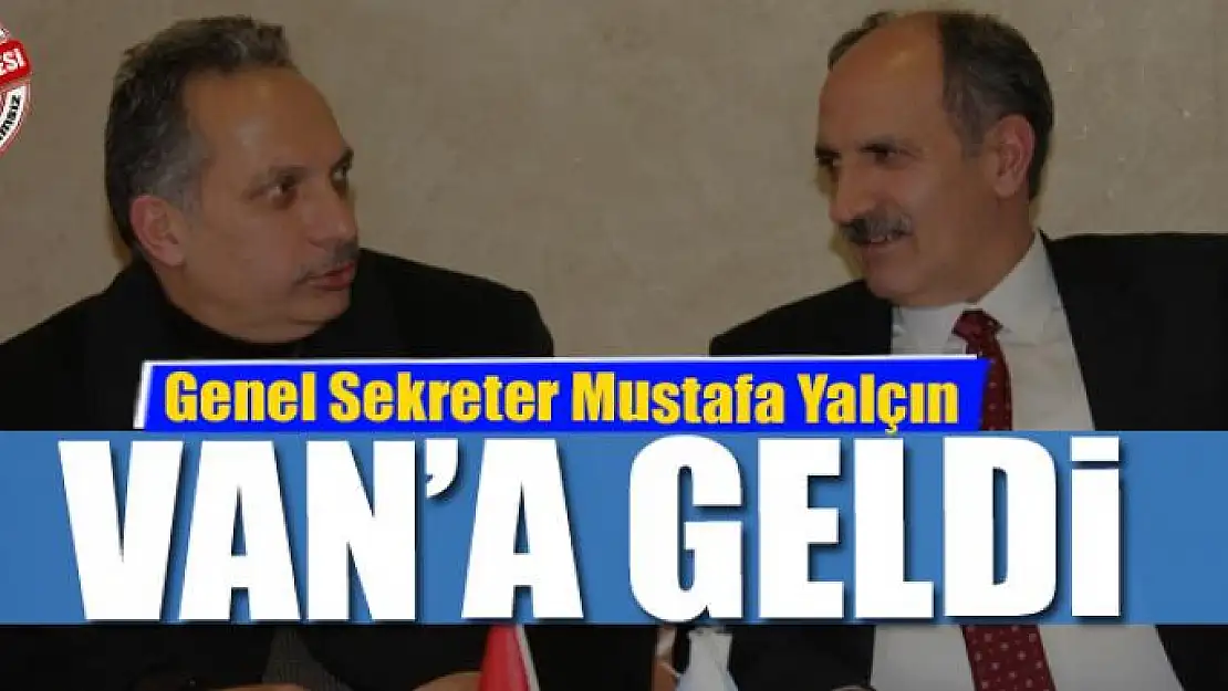 Van Büyükşehir Belediyesi Genel Sekreteri Yalçın Van'a geldi