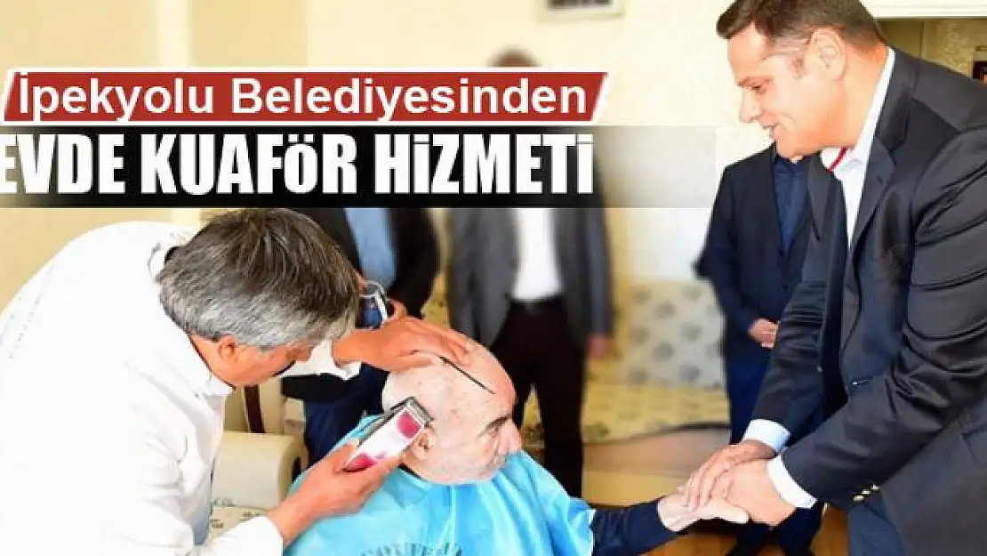 İpekyolu Belediyesinden evde kuaför hizmeti