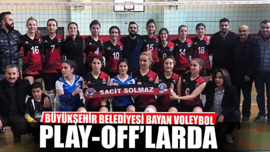 BÜYÜKŞEHİR BELEDİYESİ BAYAN VOLEYBOL PLAY-OFF'LARDA