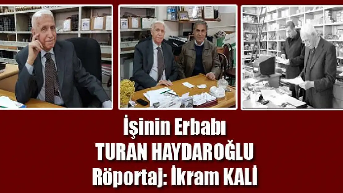 İŞİNİN ERBABI: TURAN HAYDAROĞLU