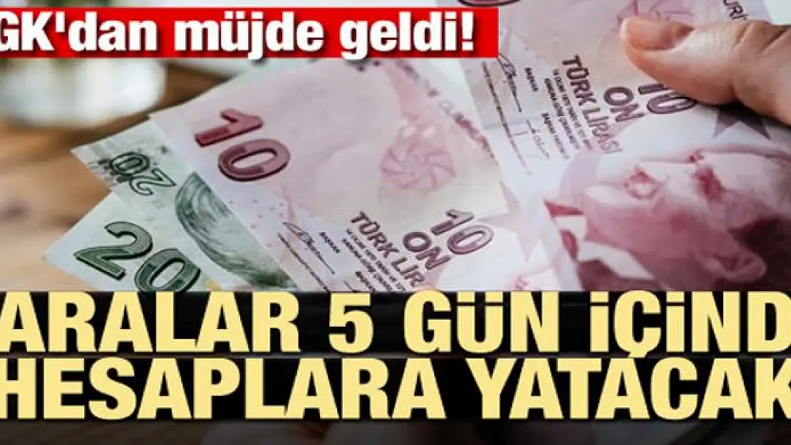 SGK'dan müjde geldi! Paralar 5 gün içinde hesaplara yatacak