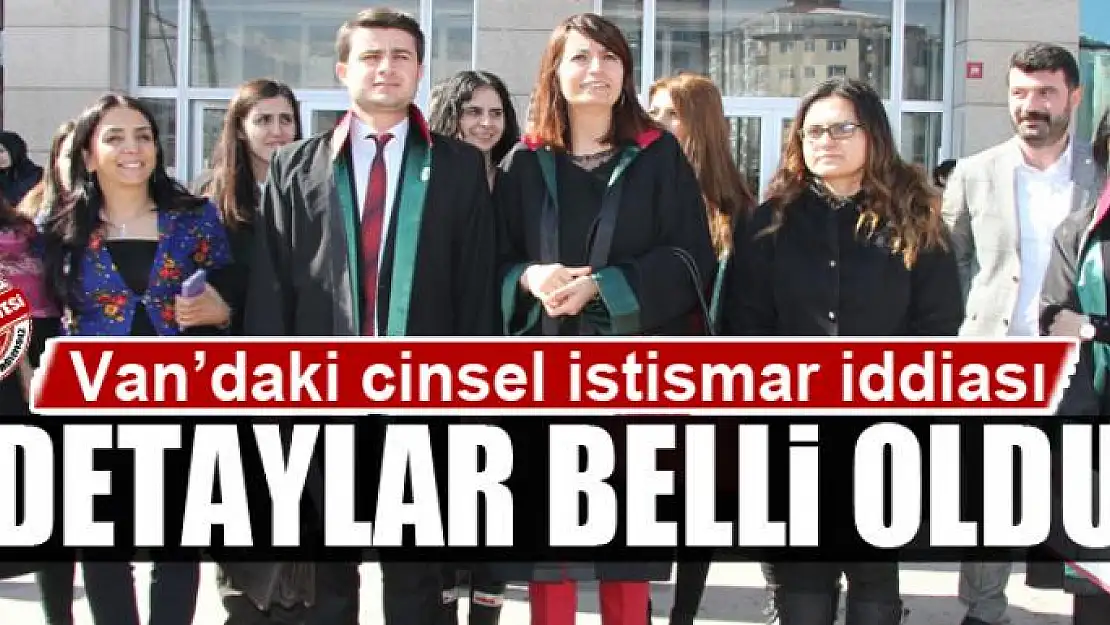 Van'daki cinsel istismar devasında detaylar belli oldu