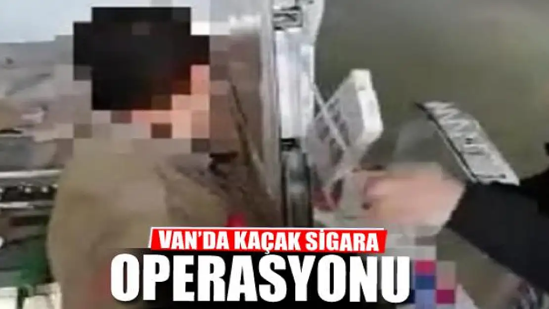 Van'da Kaçak Sigara Operasyonu