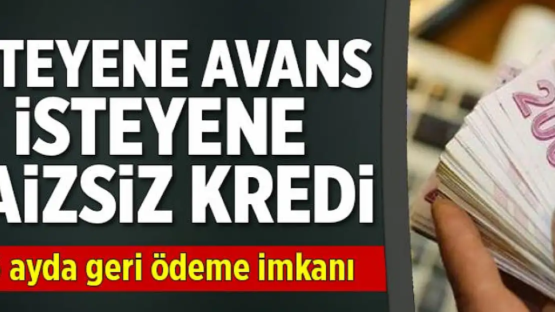 İsteyene avans isteyene kredi  