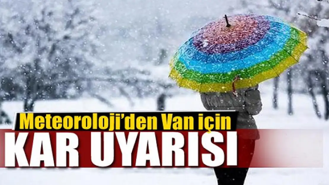 Meteoroloji'den Van için kar uyarısı