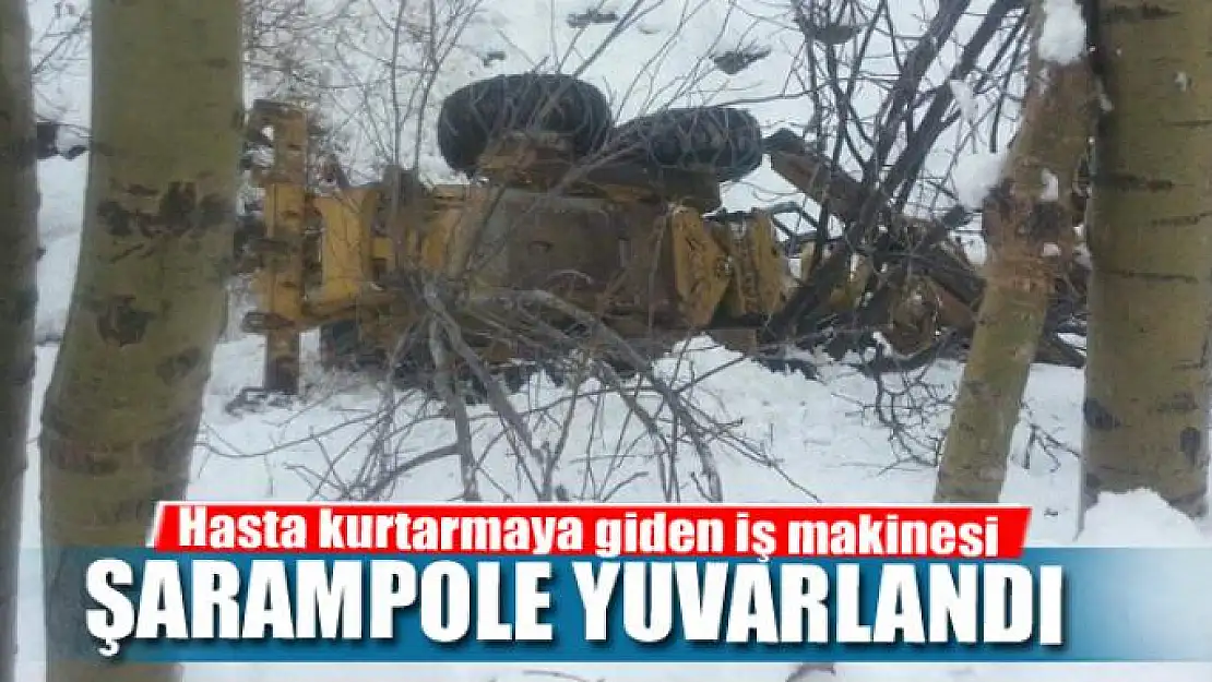 Hasta kurtarmaya giden iş makinesi şarampole yuvarlandı