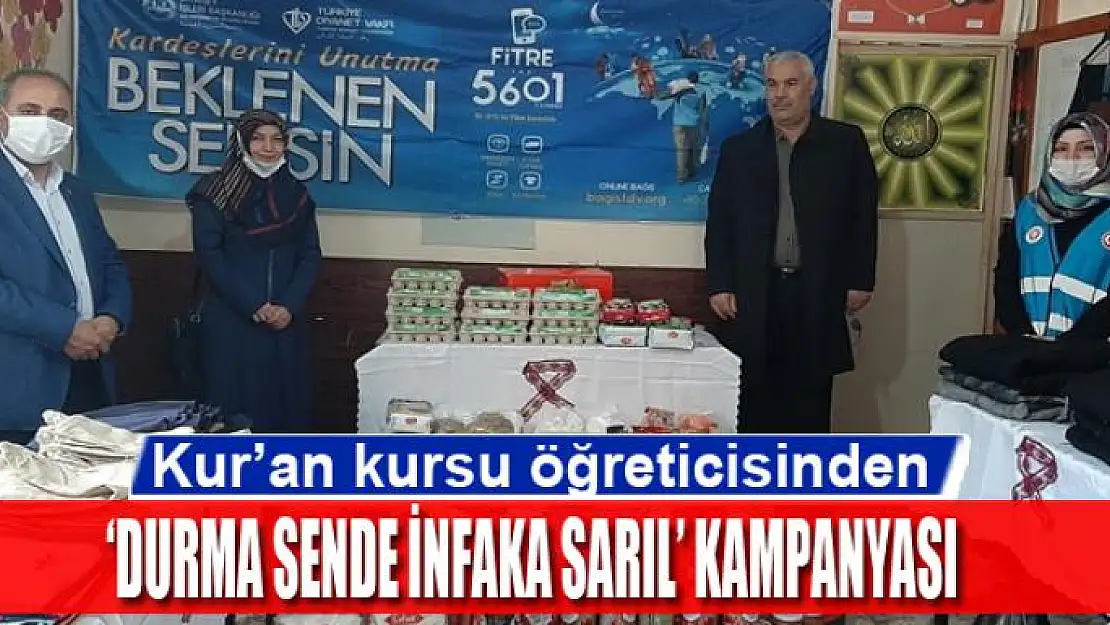 Kur'an kursu öğreticisinden 'Durma Sende İnfaka Sarıl' kampanyası