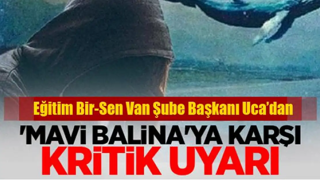 Başkan Uca'dan 'Mavi Balina' uyarısı