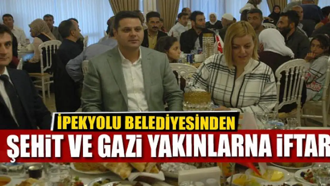 İpekyolu Belediyesinden şehit ve gazi yakınlarna iftar