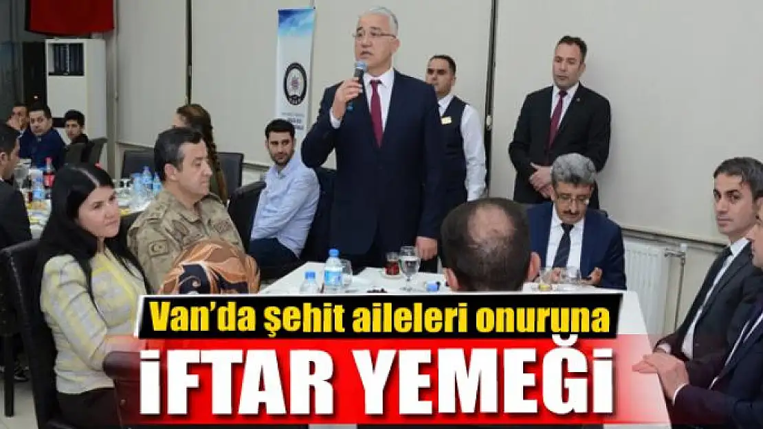 Van'da şehit aileleri onuruna iftar yemeği