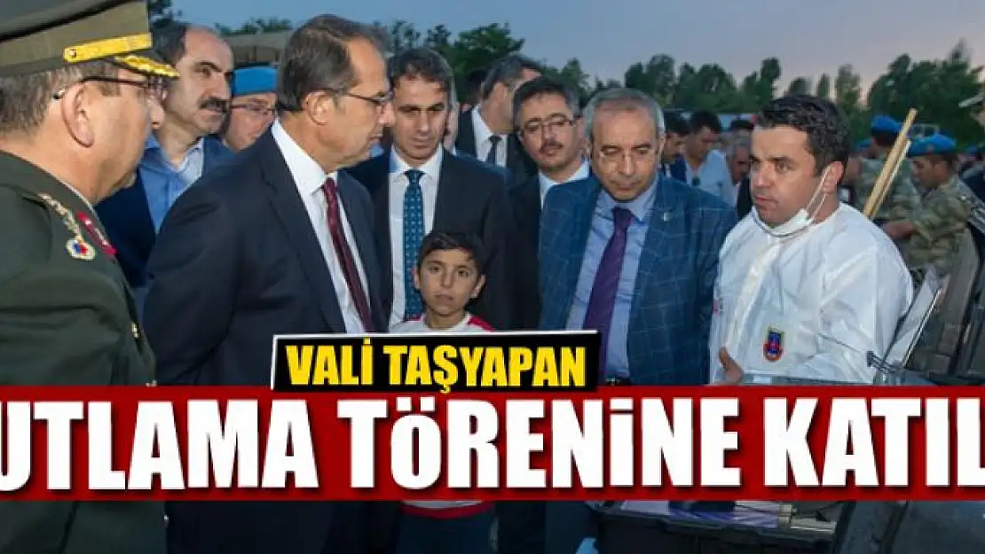 VALİ TAŞYAPAN, KUTLAMA TÖRENİNE KATILDI