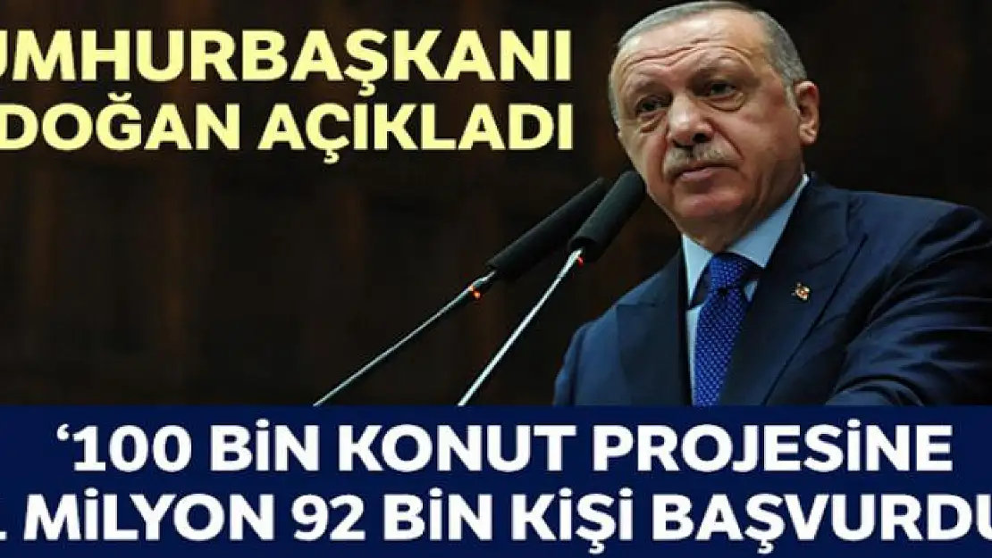 Cumhurbaşkanı Erdoğan: '100 bin sosyal konut projesine 1 milyon 92 bin 741 kişi başvurdu'