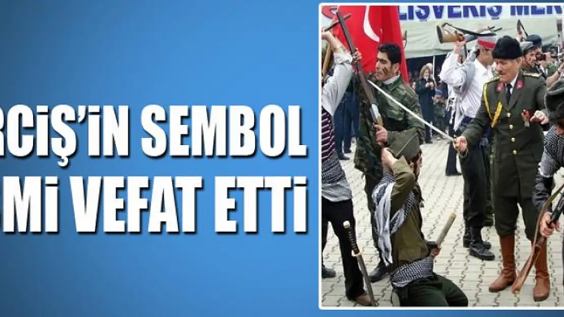 Erciş'in sembol ismi vefat etti