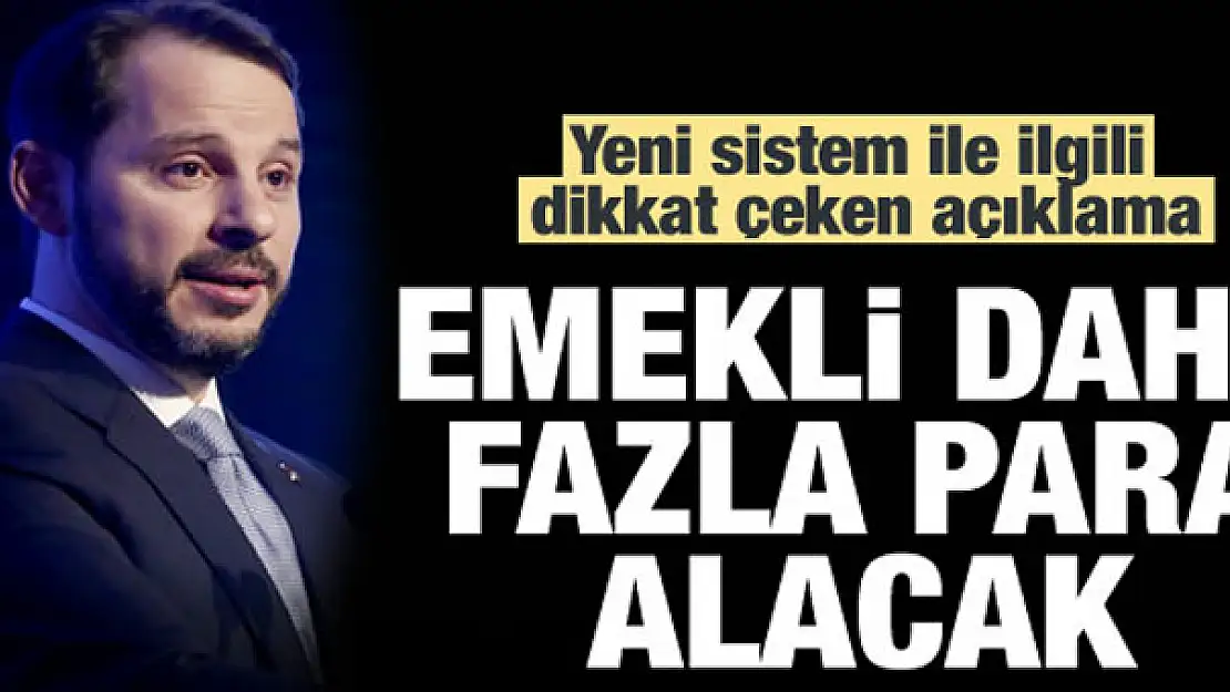 Bakan Albayrak: Emekliler daha fazla para alacak