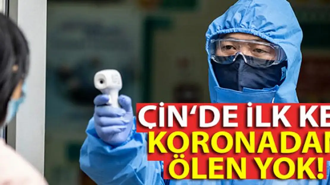 Çin'de aylar sonra, koronavirüsten ölüm yaşanmadı