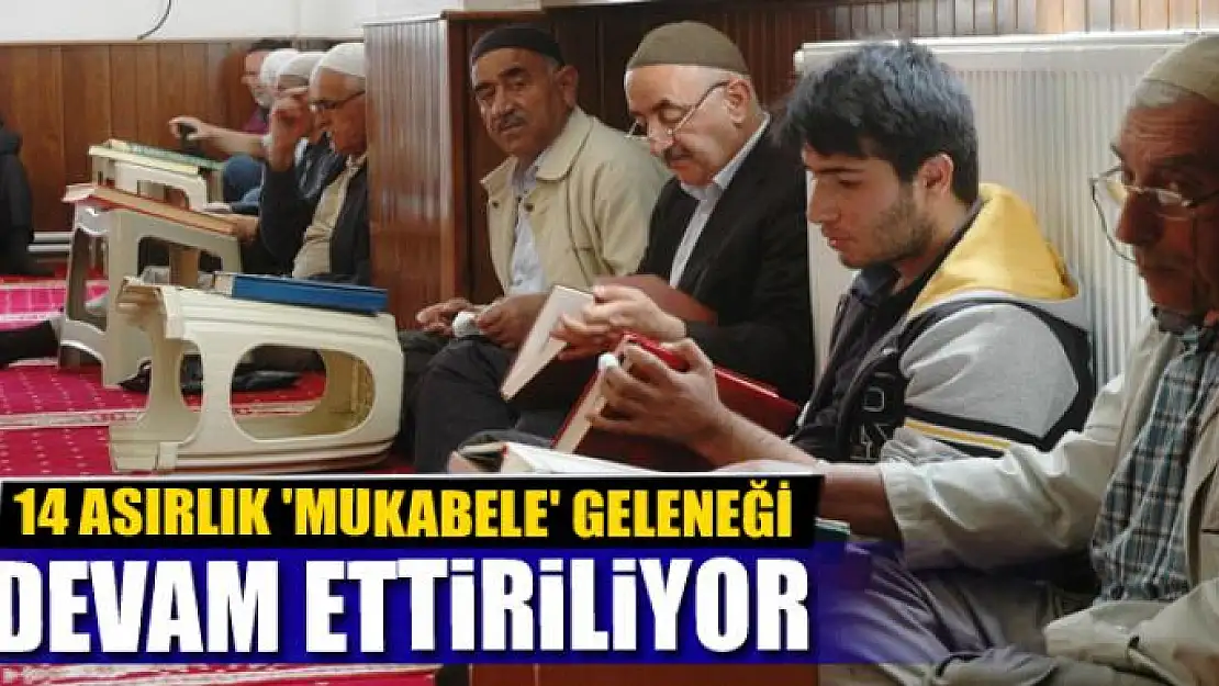 14 asırlık 'Mukabele' geleneği devam ettiriliyor