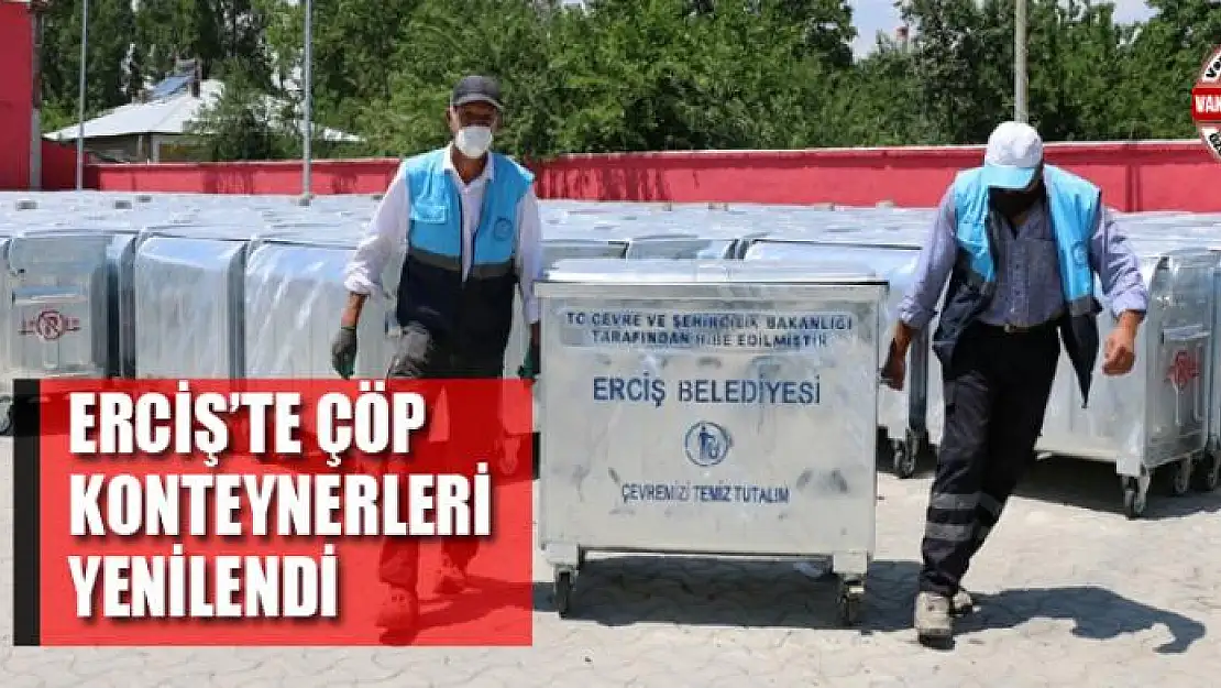 Erciş'te çöp konteynerleri yenilendi