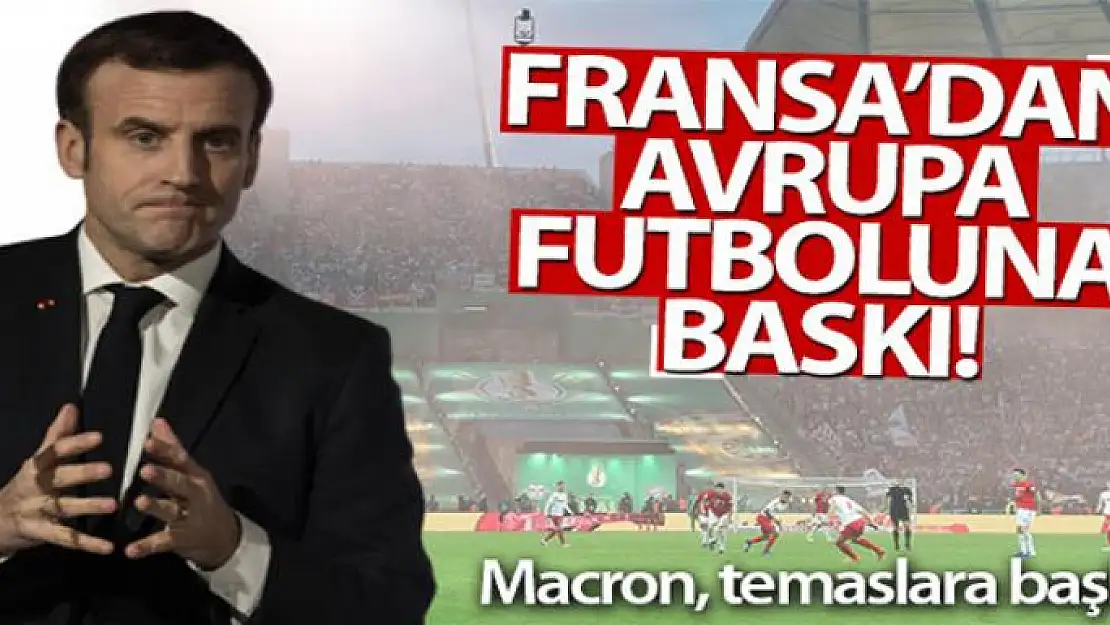 Fransa'dan Avrupa futboluna baskı!