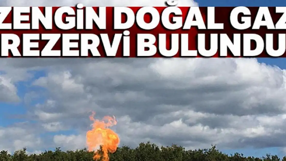 Zengin doğal gaz rezervi bulundu