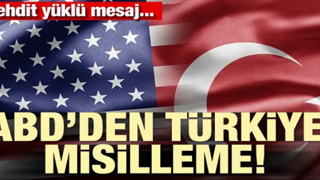 ABD'den Türkiye'ye misilleme! Tehdit yüklü bir mesaj...