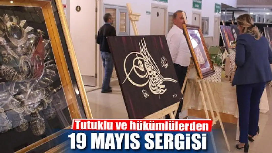 Tutuklu ve hükümlülerden '19 Mayıs' temalı sergi