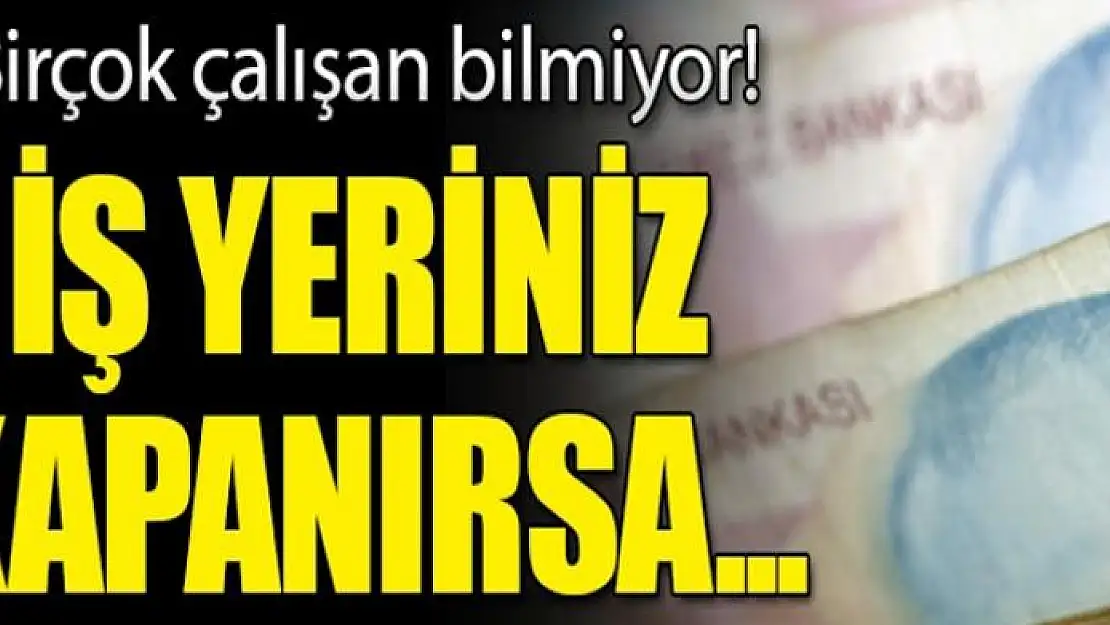 İş yeri kapanan işçinin hakları nelerdir?