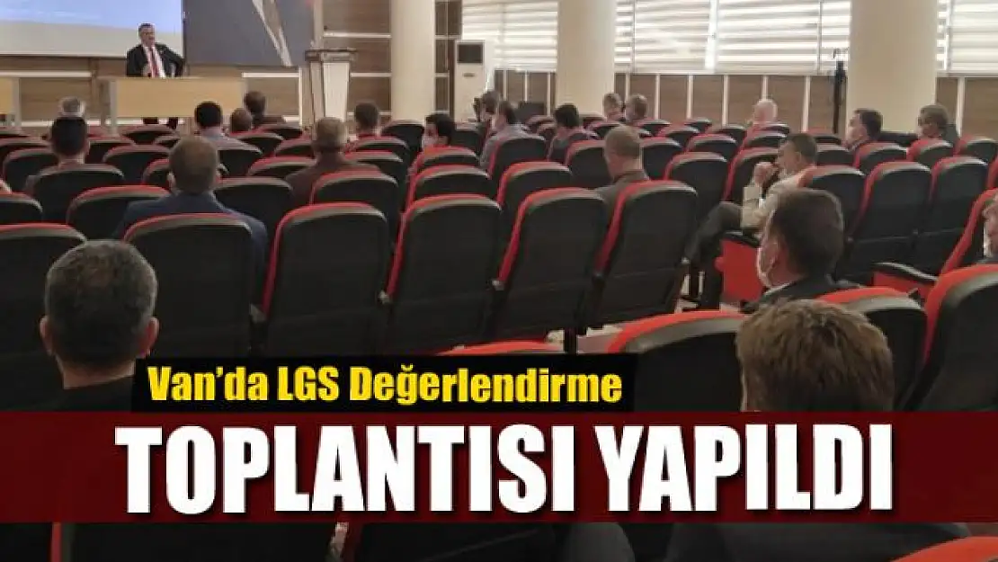 Van'da 'LGS Değerlendirme Toplantısı' yapıldı