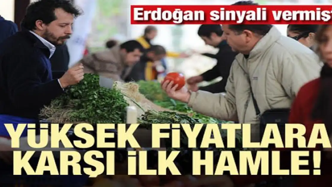 Erdoğan sinyali vermişti! Yüksek fiyatlara karşı ilk hamle