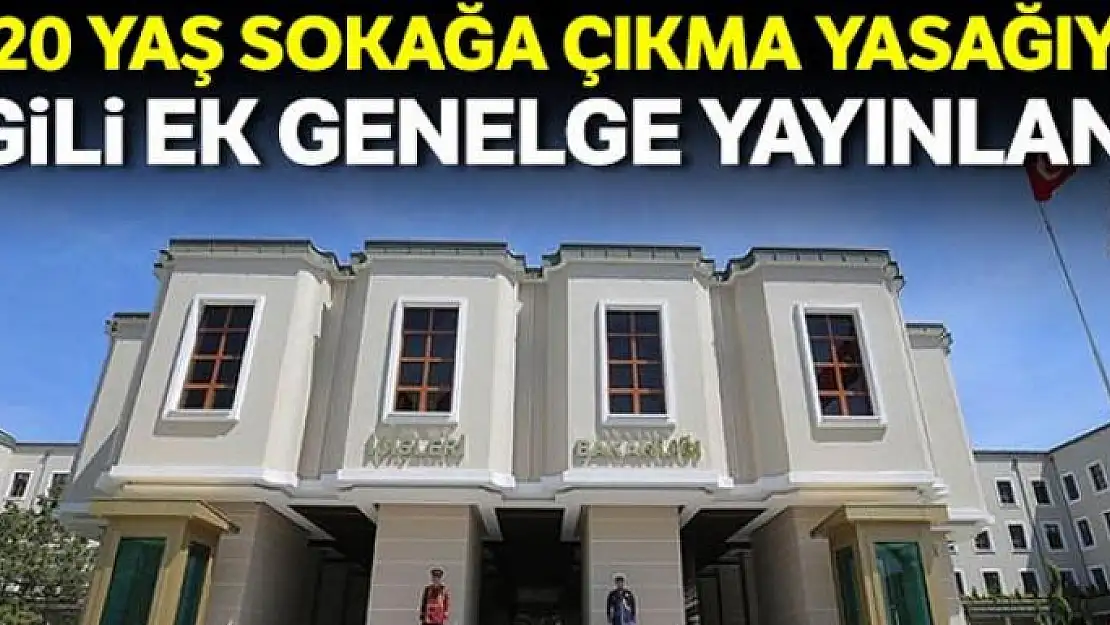 İçişleri Bakanlığdan sokağa çıkma yasağıyla ilgili bir ek genelge daha