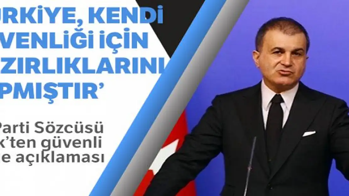 AK Parti Sözcüsü Çelik'ten güvenli bölge açıklaması