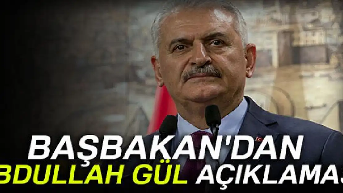 Başbakan'dan Abdullah Gül açıklaması