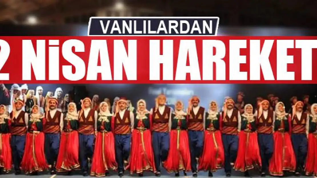 VANLILARDAN 2 NİSAN HAREKETİ