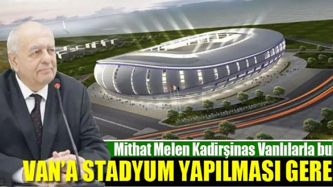 VAN'A STADYUM YAPILMASI GEREKİR