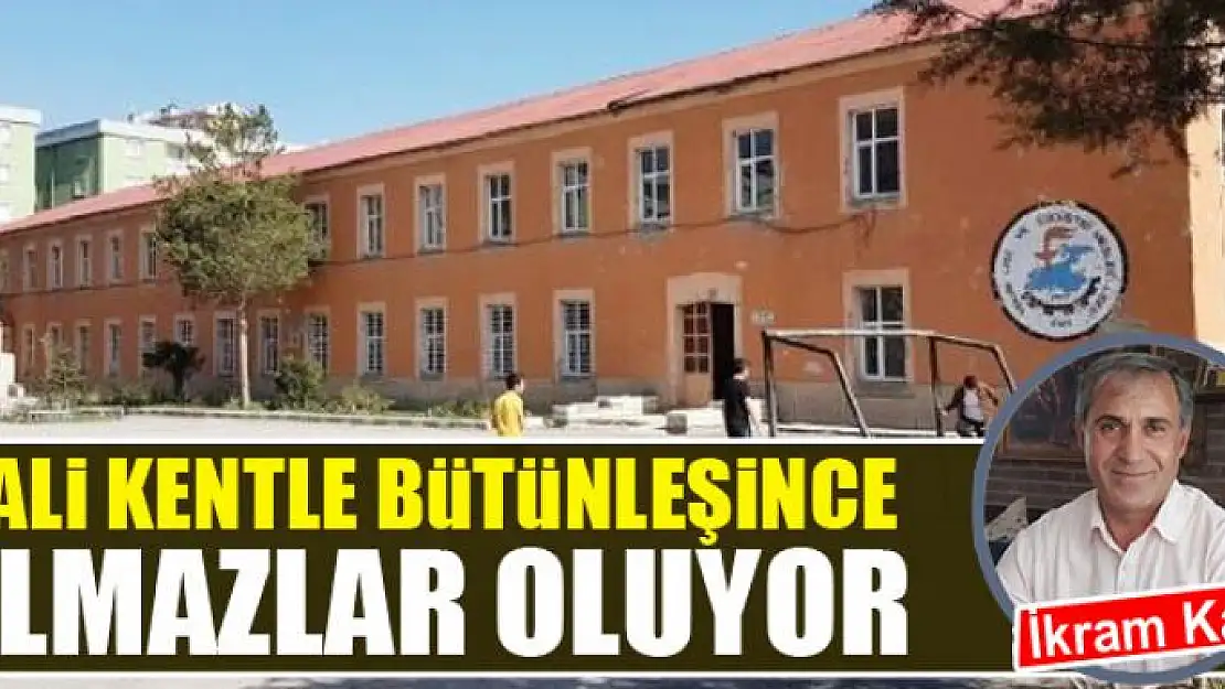 Vali kentle bütünleşince olmazlar oluyor