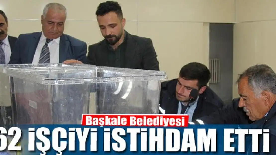 Başkale Belediyesi, 62 işçiyi istihdam etti