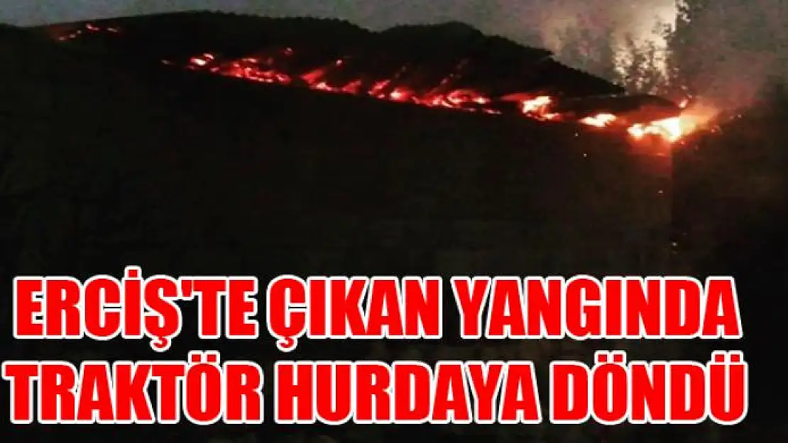 Erciş'te çıkan yangında traktör hurdaya döndü