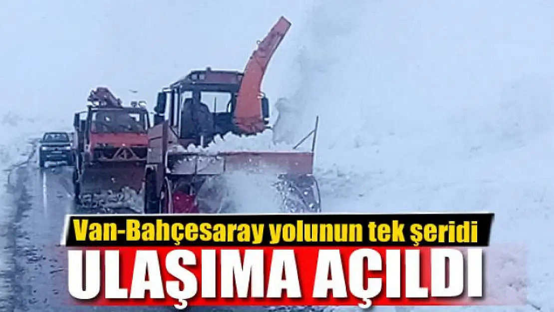 Van-Bahçesaray yolunun tek şeridi ulaşıma açıldı