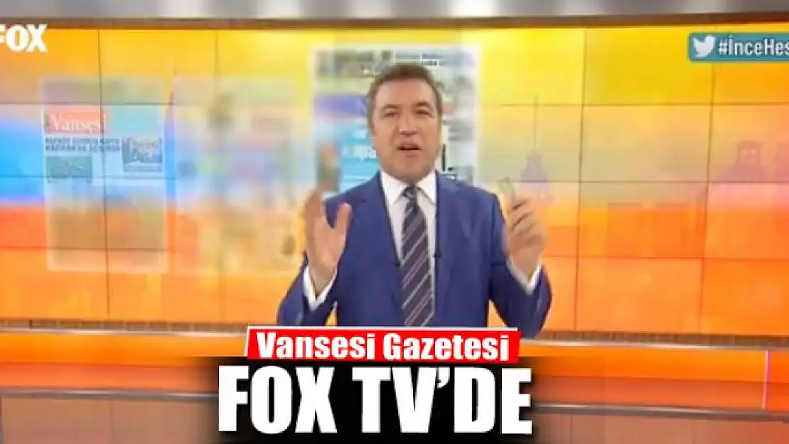 Vansesi Gazetesi Fox TV'de