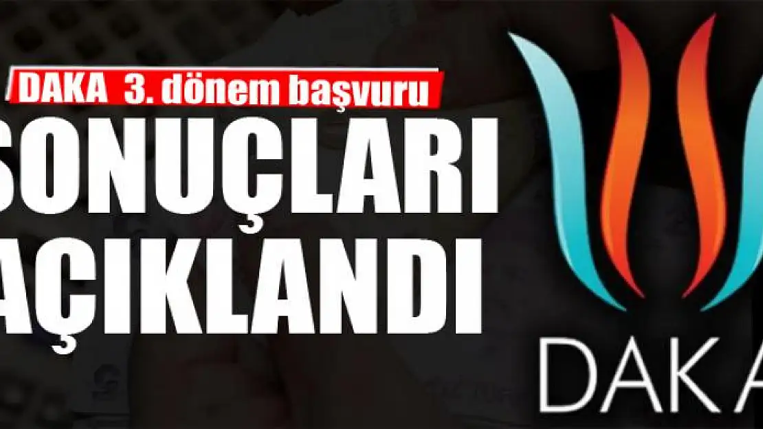 DAKA 3. dönem başvuru sonuçları açıklandı