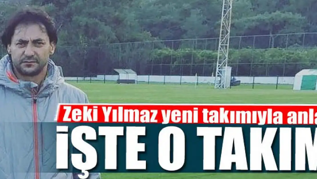 Zeki Yılmaz yeni takımıyla anlaştı