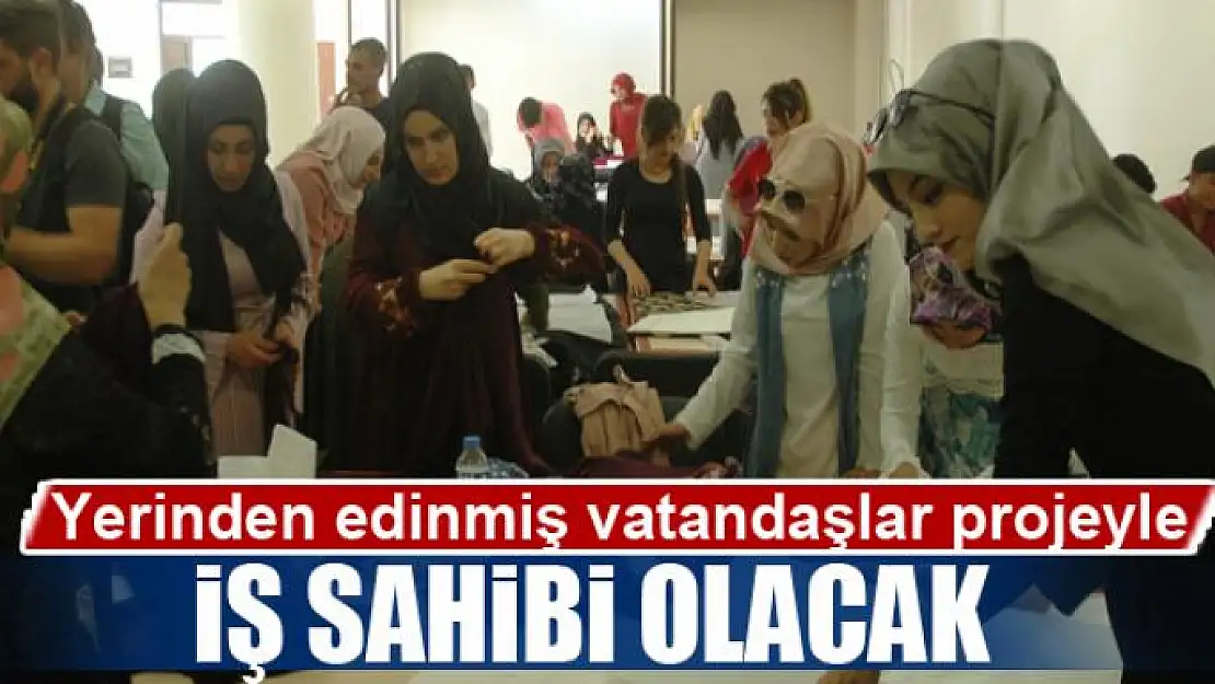 Yerinden edinmiş vatandaşlar projeyle iş sahibi olacak 