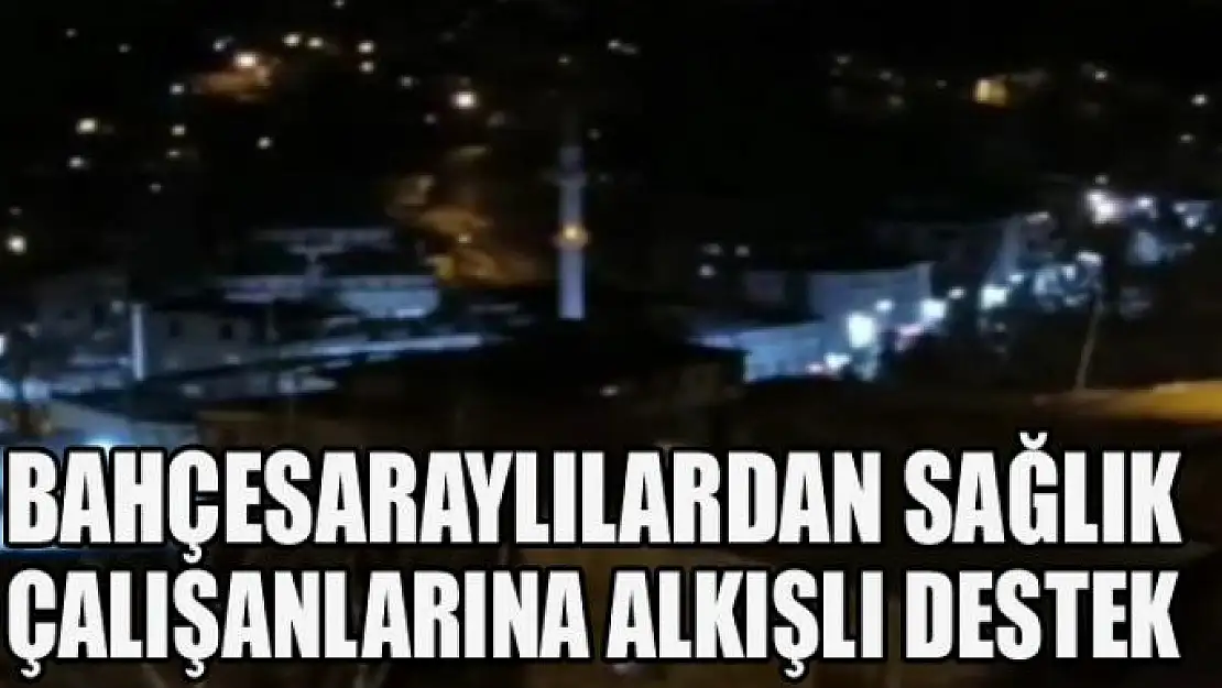 Bahçesaraylılar'dan sağlık çalışanlarına alkışlı destek