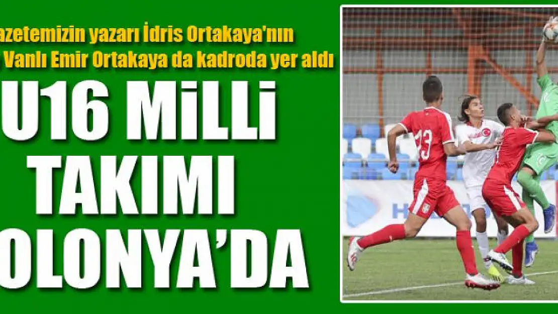 U16 MİLLİ TAKIMI POLONYA'DA